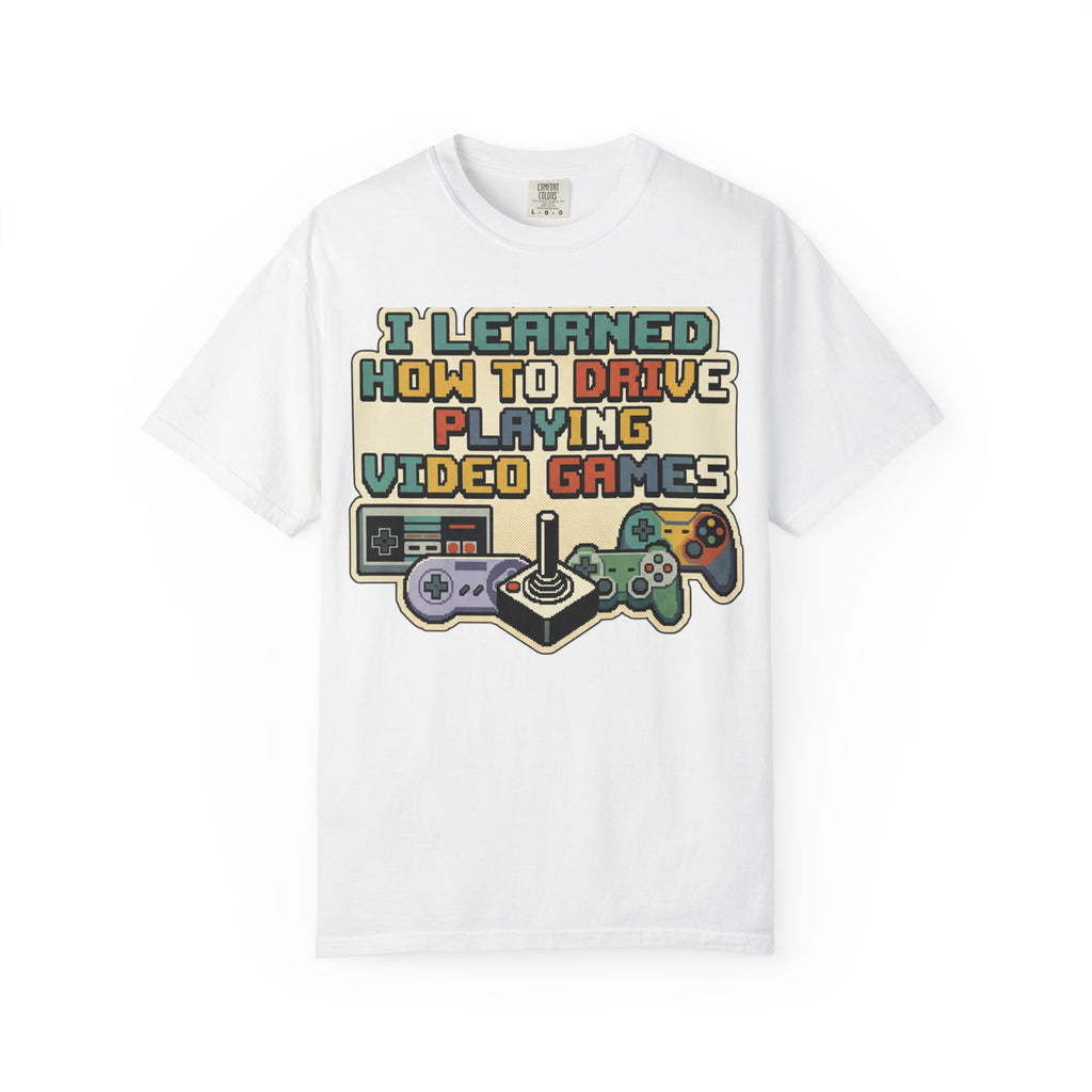 I Learned How to Drive Playing Video Games T-Shirt