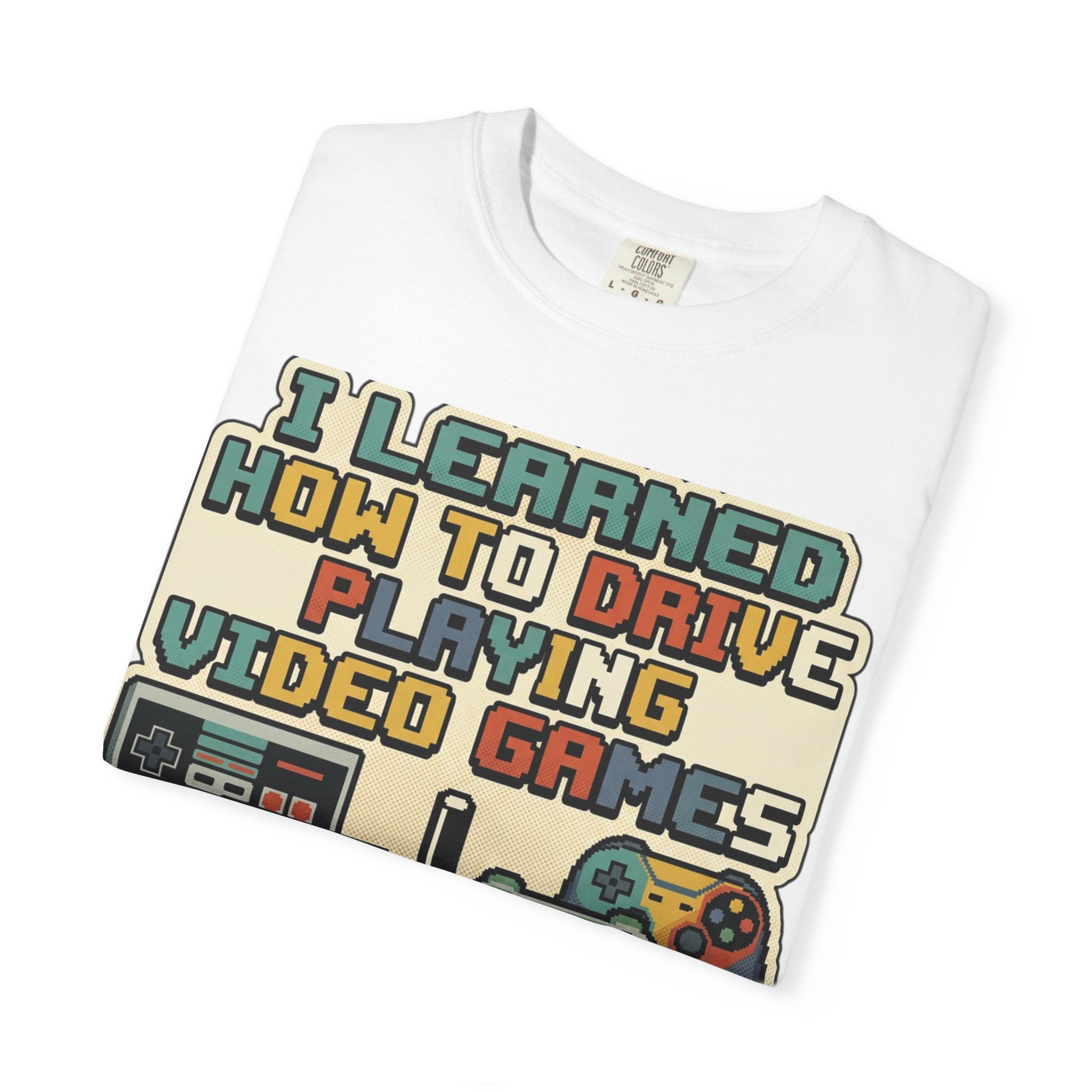 I Learned How to Drive Playing Video Games T-Shirt